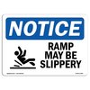Signmission OSHA Sign, Ramp May Slippery With, 18in X 12in Decal, 18" W, 12" H, Landscape, OS-NS-D-1218-L-17982 OS-NS-D-1218-L-17982